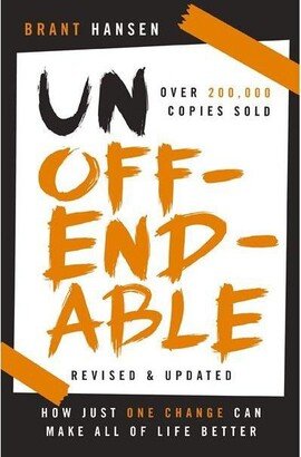 Barnes & Noble Unoffendable: How Just One Change Can Make All of Life Better (updated with two new chapters) by Brant Hansen
