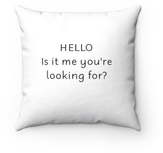 Hello Is It Me Youre Looking For Pillow - Throw Custom Cover Gift Idea Room Decor