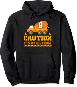 It's My 8th Birthday Construction Cement Mixer 8 Year Old Pullover Hoodie