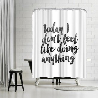 71 x 74 Shower Curtain, Today I Dont Feel Like Doing Anything by Motivated Type