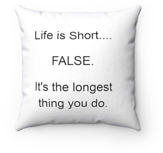 Life Is Short Pillow - Throw Custom Cover Gift Idea Room Decor