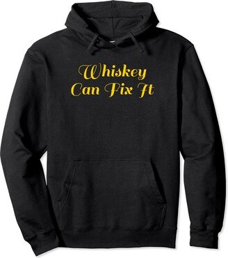 Whiskey Can Fix It - Funny Drinking Gift Pullover Hoodie