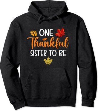 Big Sister Announcement Thanksgiving baby shower One Thankful Big Sister To Be Thanksgiving Gender Reveal Pullover Hoodie