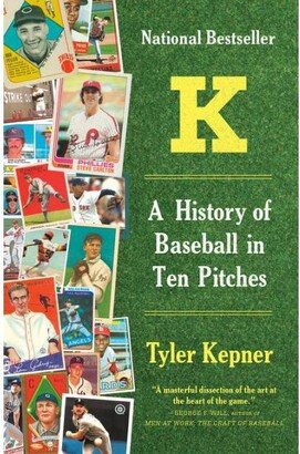 Barnes & Noble K: A History Of Baseball In Ten Pitches By Tyler Kepner