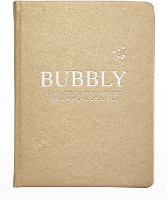 Bubbly: A Collection Of Champagne and Sparkling Cocktails