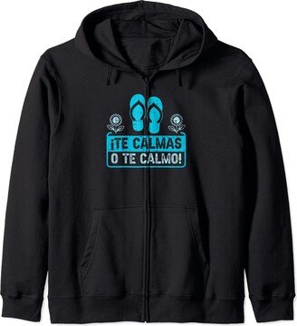 Spanish Mom Gifts Latinas Te Calmas O Te Calmo Funny Hispanic Zip Hoodie