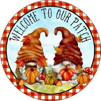 Welcome To Our Patch Sign - Fall Gnome Autumn Wreath Metal