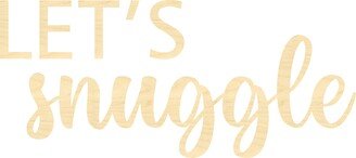 Let's Snuggle Sign-Let's Laser Cut Wording