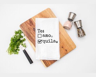 Te Amo/Tequila Kitchen Tea Towel - Flour Sack Cotton