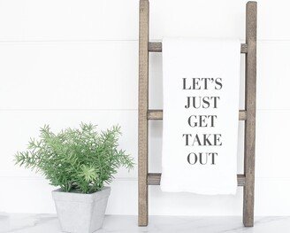 Let's Just Get Takeout/Tea Towel Kitchen Housewarming Gift New Homeowner Bridal Shower