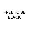FREE TO BE BLACK Promo Codes & Coupons