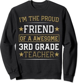 My Favorite 3rd Grade Teacher Calls Me Apparel Friend Of A Awesome 3rd Grade Third Grade Era Teacher Sweatshirt