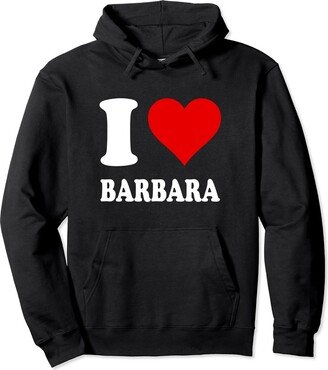 I Heart Barbara Red Heart I Love Barbara Pullover Hoodie