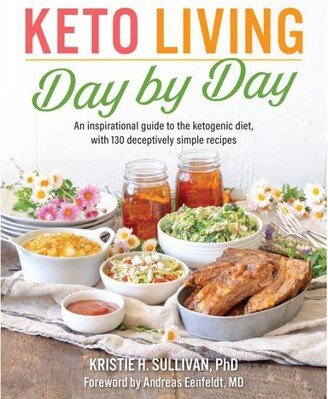 Barnes & Noble Keto Living Day-by-Day: An Inspirational Guide to the Ketogenic Diet, with 130 Deceptively Simple Recipes by Kristie H. Sullivan