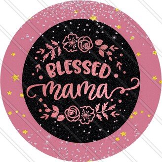 Blessed Mama - Mothers Day Sign Happy Pink & Glitter Metal