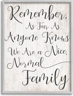 Black and White We Are A Nice Normal Family Wood Script Typography Gray Framed Texturized Art, 16 L x 20 H