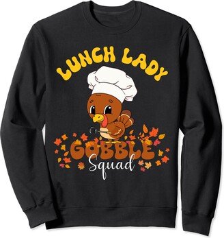 Lunch Lady Gobble Thanksgiving Cute Turkey Lunch Lady Squad Thankful Lover Crew Appreciation Men Women Sweatshirt