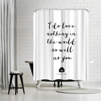 71 x 74 Shower Curtain, I Do Love Nothing In The World So Well As You by Motivated Type
