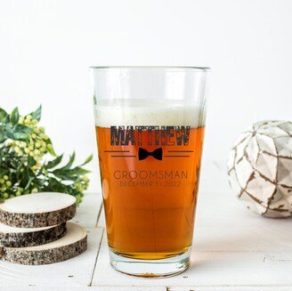 Personalized Groomsman Pint Glass - Etched Glasses, Bridal Party Groomsmen Gifts, Wedding Favors, Engraved