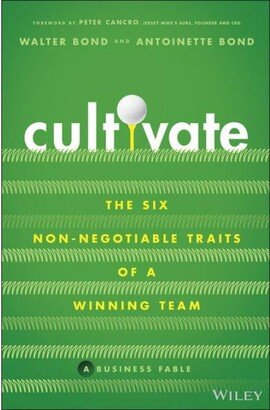 Barnes & Noble Cultivate: The Six Non-Negotiable Traits of A Winning Team by Walter Bond