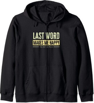 Happy Hour Spirited Sarcasm Humor Last Word Makes Me Happy You Not So Much Happiness Over You Zip Hoodie