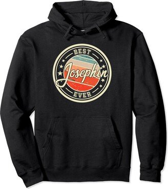 Ladies Girls Women Josephin Name Gift Idea Best Josephin Ever funny saying first name Josephin Pullover Hoodie