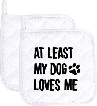 At Least My Dog Still Loves Me Funny Potholder Oven Mitts Cute Pair Kitchen Gloves Cooking Baking Grilling Non Slip Cotton