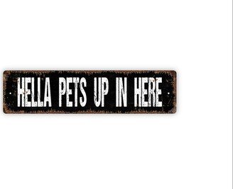 Hella Pets Up in Here Sign - Funny Dog & Cat Pet Owner Rustic Street Metal Or Door Name Plate Plaque