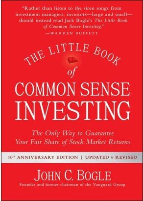 Barnes & Noble The Little Book of Common Sense Investing- The Only Way to Guarantee Your Fair Share of Stock Market Returns by John C. Bogle