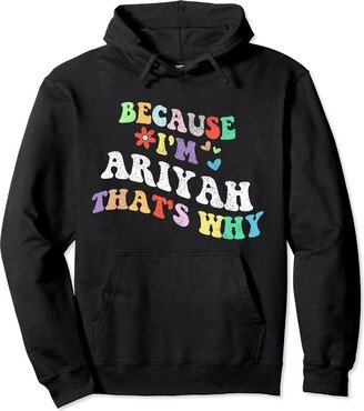 Personalized Name Mothers Day outfit For Women Retro Groovy Because Im Ariyah Thats Why Funny Custom Name Pullover Hoodie