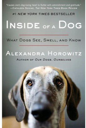 Barnes & Noble Inside of A Dog- What Dogs See, Smell, and Know by Alexandra Horowitz