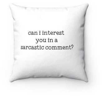 In A Sarcastic Comment Pillow - Throw Custom Cover Gift Idea Room Decor