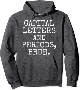 Capital Letters & Periods Bruh Capital Letters And Periods Bruh Pullover Hoodie