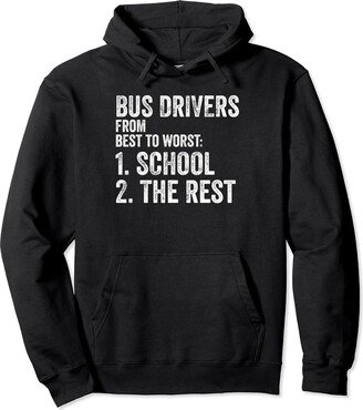 School Bus Driver Gift Idea For Bus Driving School Bus Driver Funny Bus Drivers From Best To Worst Pullover Hoodie