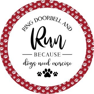 Metal Wreath Signring The Door Bell & Run, Dogs Need Exercise, Wreath Sign, Wreath Attachment,, Door Hanger, Metal Sign