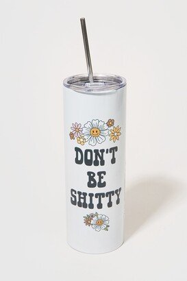 Women's Dont be Sh*tty Travel Tumbler by Size: One Size