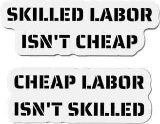 Skilled Labor Isn't Cheap Kiss-Cut Magnets, Shop Signs, Toolbox Gift For Him