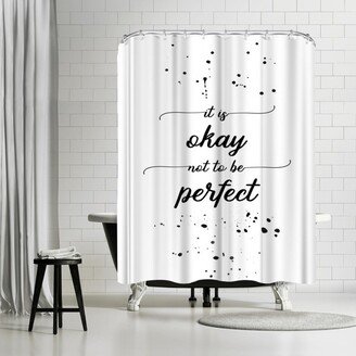 71 x 74 Shower Curtain, It Is Okay Not To Be Perfect by Melanie Viola
