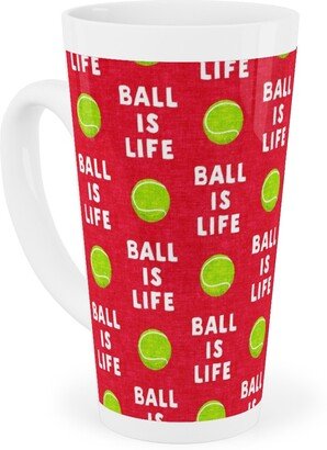 Mugs: Ball Is Life - Tennis Ball - Red Tall Latte Mug, 17Oz, Red