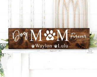 Dog Mom Furever | Custom Adoption Sign New Pet Rescue Gift Personalize With Your Pet's Names Choose Color +