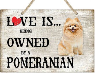 Love Is Being Owned By A Pomeranian Dog Breed Themed Sign, Gift, Pet Lover