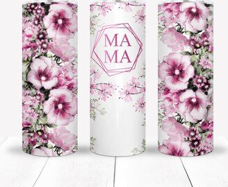 Mama Pink Flower Tumbler Cup, Mama Gift, Mother's Day Gift For Her, Mother, With Lid Straw, Mother Mug