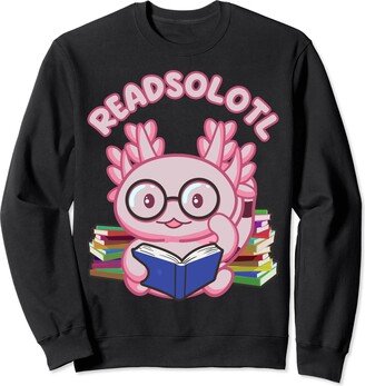 Axolotl Reading Kawaii Axolotl Lover Readsolotl Funny Axolotl Reading Book Mexican Salamander Sweatshirt