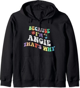 Personalized Name Mothers Day outfit For Women Retro Groovy Because Im Angie Thats Why Funny Custom Name Zip Hoodie