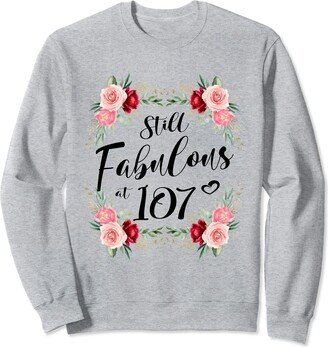 107th Birthday Fabulous Floral Flower Women Happy 107th Birthday Fabulous Floral Flower Birthday White Sweatshirt