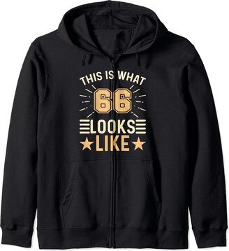 B-Day 66th Birthday Gift for Men & Women This Is What 66 Looks Like - 66 Year Old Funny 66th Birthday Zip Hoodie