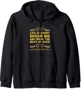 NYE Inspirational Professional Positive Quotes Life Is Short Dream Big Happy New Year Motivational Quote Zip Hoodie