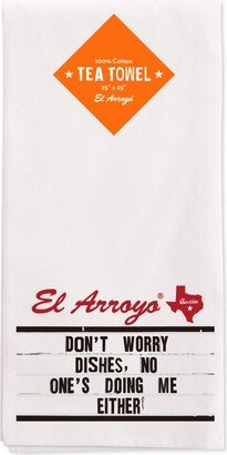 El Arroyo Don't Worry Dishes Tea Towel