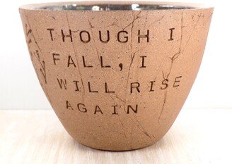 Micah 78 - Though I Fall, Will Rise Again Quote Pottery Bowl/Spiritual Art Faith Gift Inspiration Christian