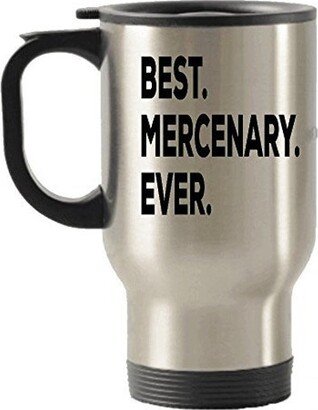 Mercenary Gift Travel Mug - Best Ever Insulated Tumblers- Novelty Idea Funny Gag Birthday Christmas